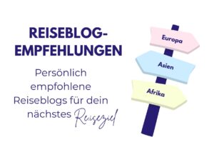 Ein Wegweiser mit den Regionen Europa, Asien und Afrika steht neben dem Text Reiseblog-Empfehlungen für dein nächstes Reiseziel.