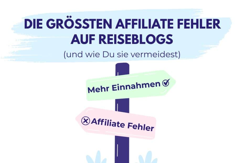 Ein Wegweiser zeigt die Wege zu „Mehr Einnahmen“ und „Affiliate Fehler“ unter der Überschrift „Die größten Affiliate Fehler auf Reiseblogs“.